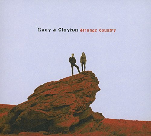 Kacy & Clayton/Strange Country