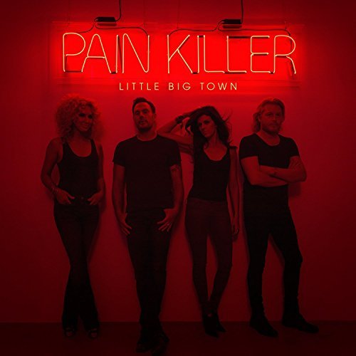 Little Big Town/Pain Killer