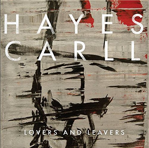Hayes Carll/Lovers & Leavers