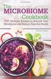 Pamela Ellgen The Microbiome Cookbook 150 Delicious Recipes To Nourish Your Microbiome 