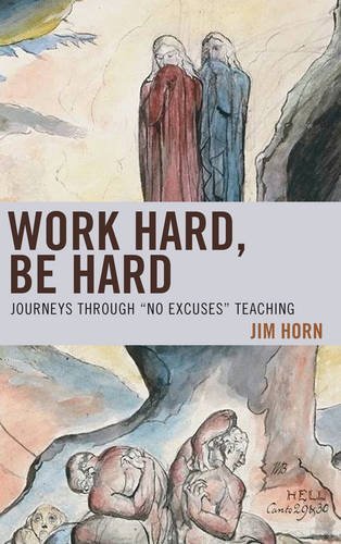 Jim Horn Work Hard Be Hard Journeys Through No Excuses Teaching 