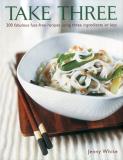 Jenny White Take Three 200 Fabulous Fuss Free Recipes Using Three Ingred 