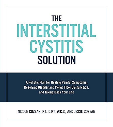 Nicole Cozean The Interstitial Cystitis Solution A Holistic Plan For Healing Painful Symptoms Res 