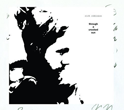 Rich Robinson/Through A Crooked Sun