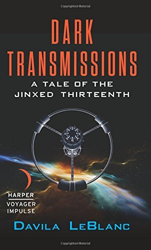 Davila Leblanc Dark Transmissions A Tale Of The Jinxed Thirteenth 