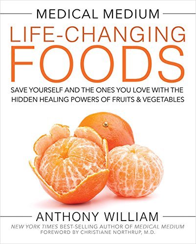 Anthony William/Medical Medium Life-Changing Foods@Save Yourself and the Ones You Love with the Hidd