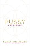 Regena Thomashauer Pussy A Reclamation 