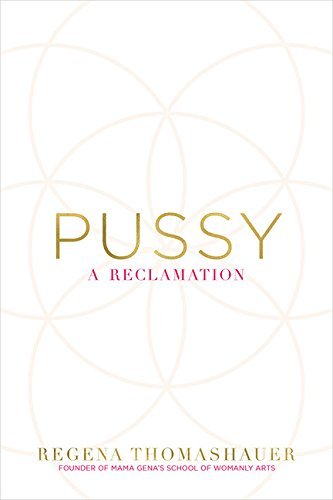 Regena Thomashauer Pussy A Reclamation 