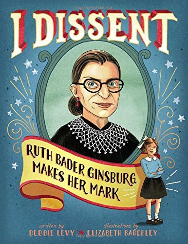 Debbie Levy/I Dissent@Ruth Bader Ginsburg Makes Her Mark