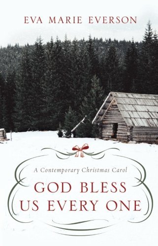 Eva Marie Everson/God Bless Us Every One@ A Contemporary Christmas Novella