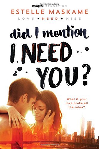 Estelle Maskame/Did I Mention I Need You?