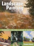 Elizabeth Mowry Landscape Painting In Pastel Techniques And Tips From A Lifetime Of Painting 