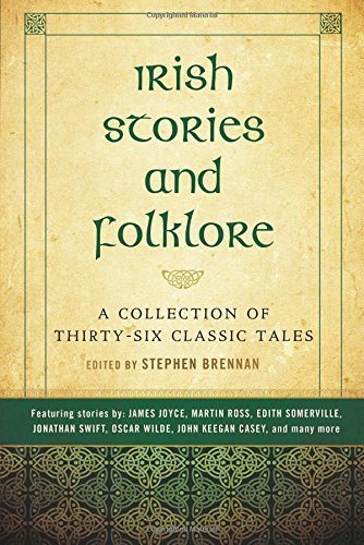 Stephen Brennan/Irish Stories and Folklore@A Collection of Thirty-Six Classic Tales
