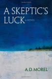 A.D. Morel A Skeptic's Luck 