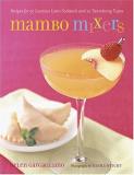 Arlen Gargagliano Mambo Mixers Recipes For 50 Lucious Latin Cocktails & 20 Tantalizing Tapas 