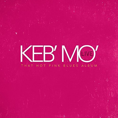 Keb Mo Live That Hot Pink Blues Album 