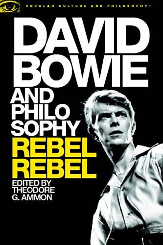 Theodore G. Ammon David Bowie And Philosophy Rebel Rebel 