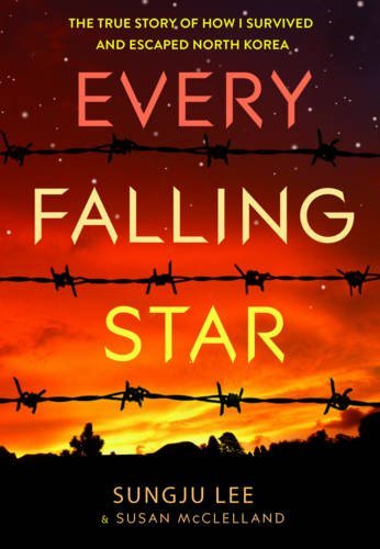 Sungju Lee/Every Falling Star@The True Story of How I Survived and Escaped Nort