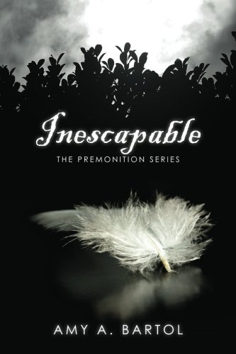 Amy A. Bartol/Inescapable@ The Premonition Series