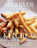 Allison Waggoner Air Fryer Cookbook In The Kitchen (new Edition) 