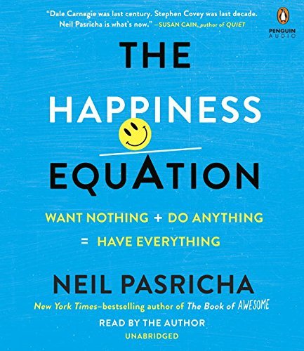 Neil Pasricha/The Happiness Equation@ Want Nothing + Do Anything = Have Everything