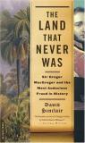 David Sinclair The Land That Never Was Sir Gregor Macgregor & The Most Audacious Fraud In History 