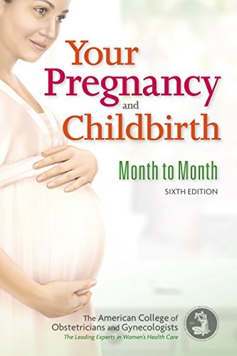 American College of Obstetricians and Gynecologist/Your Pregnancy & Childbirth@Month To Month