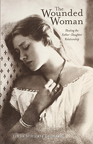 Linda Schierse Leonard/The Wounded Woman@ Healing the Father-Daughter Relationship