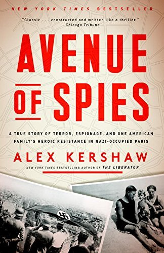 Alex Kershaw/Avenue of Spies@ A True Story of Terror, Espionage, and One Americ