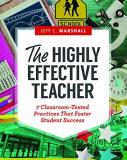 Jeff C. Marshall The Highly Effective Teacher 7 Classroom Tested Practices That Foster Student 