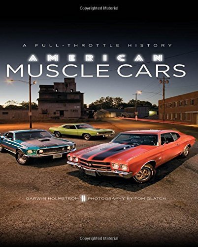 Darwin Holmstrom American Muscle Cars A Full Throttle History 