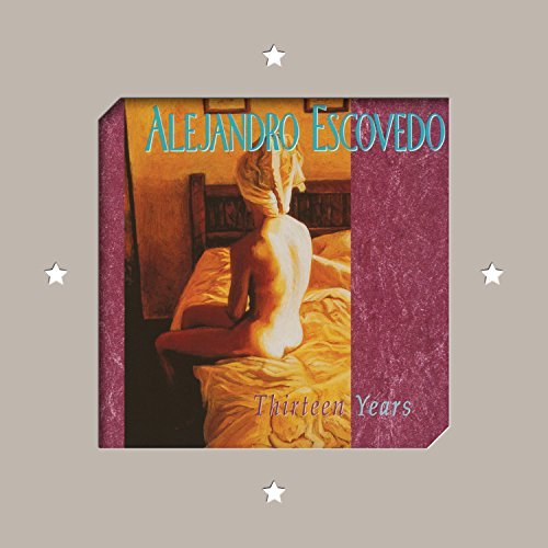 Alejandro Escovedo/Thirteen Years@2LP 180 gram vinyl/includes digital download
