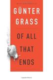 G?nter Grass Of All That Ends 