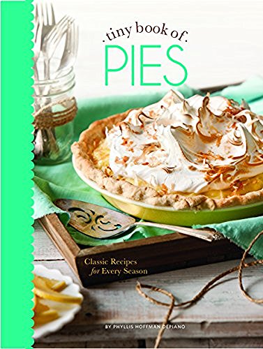 Phyllis Hoffman Depiano Tiny Book Of Pies Classic Recipes For Every Season 