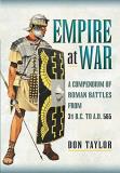 Don Taylor Roman Empire At War A Compendium Of Roman Battles From 31 B.C. To A.D 