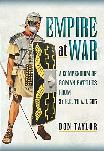 Don Taylor Roman Empire At War A Compendium Of Roman Battles From 31 B.C. To A.D 
