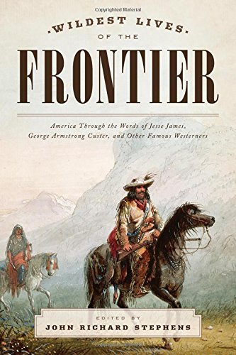 John Richard Stephens/The Wildest Lives of the Frontier@New