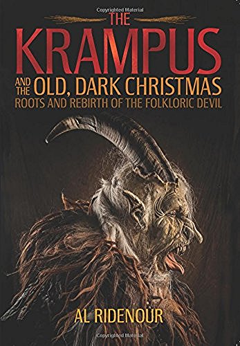 Al Ridenour The Krampus And The Old Dark Christmas Roots And Rebirth Of The Folkloric Devil 