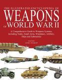 Chris Bishop The Illustrated Encyclopedia Of Weapons Of World W The Comprehensive Guide To Weapons Systems Inclu 