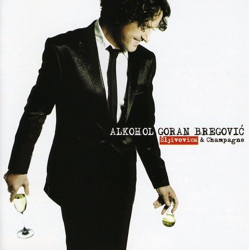 Goran Bregovic/Alkohol@Import-Eu