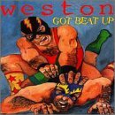 Weston/Got Beat Up
