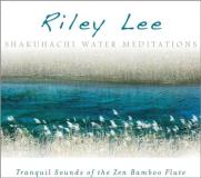 Riley Lee Shakuhachi Water Meditations 