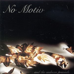 No Motiv/And The Sadness Prevails