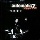 Automatic 7/Beggar's Life