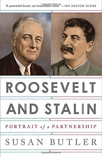 Susan Butler Roosevelt And Stalin Portrait Of A Partnership 