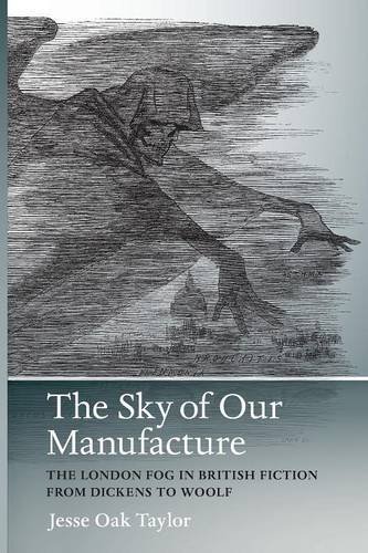 Jesse Oak Taylor The Sky Of Our Manufacture The London Fog In British Fiction From Dickens To 
