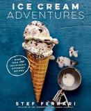 Stef Ferrari Ice Cream Adventures More Than 100 Deliciously Different Recipes 