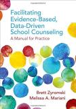 Brett Zyromski Facilitating Evidence Based Data Driven School Co A Manual For Practice 