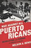 Nelson A. Denis War Against All Puerto Ricans Revolution And Terror In America's Colony 
