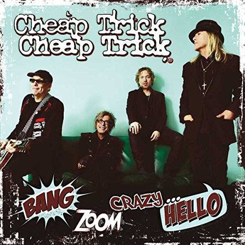 Cheap Trick/Bang Zoom Crazy Hello